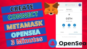 How to Create a MetaMask Wallet and Connect with OpenSea: A Step-by-Step Guide