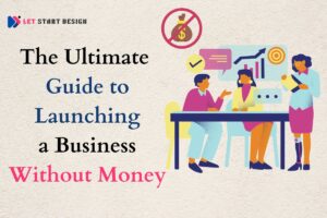 The Ultimate Guide to Launching a Business Without Money