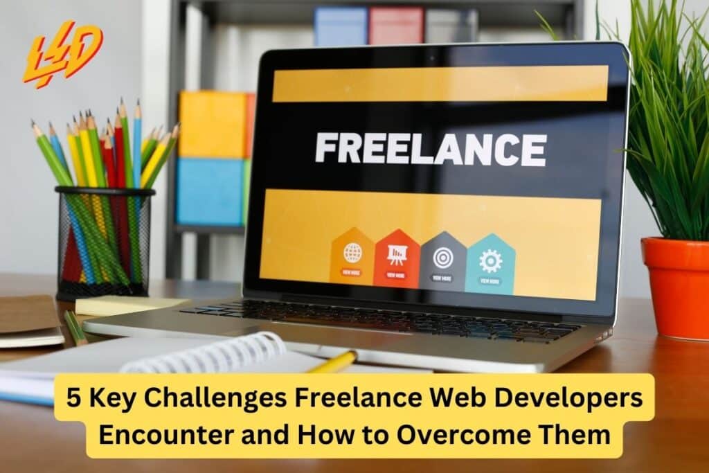 5 Key Challenges Freelance Web Developers Encounter and How to Overcome Them