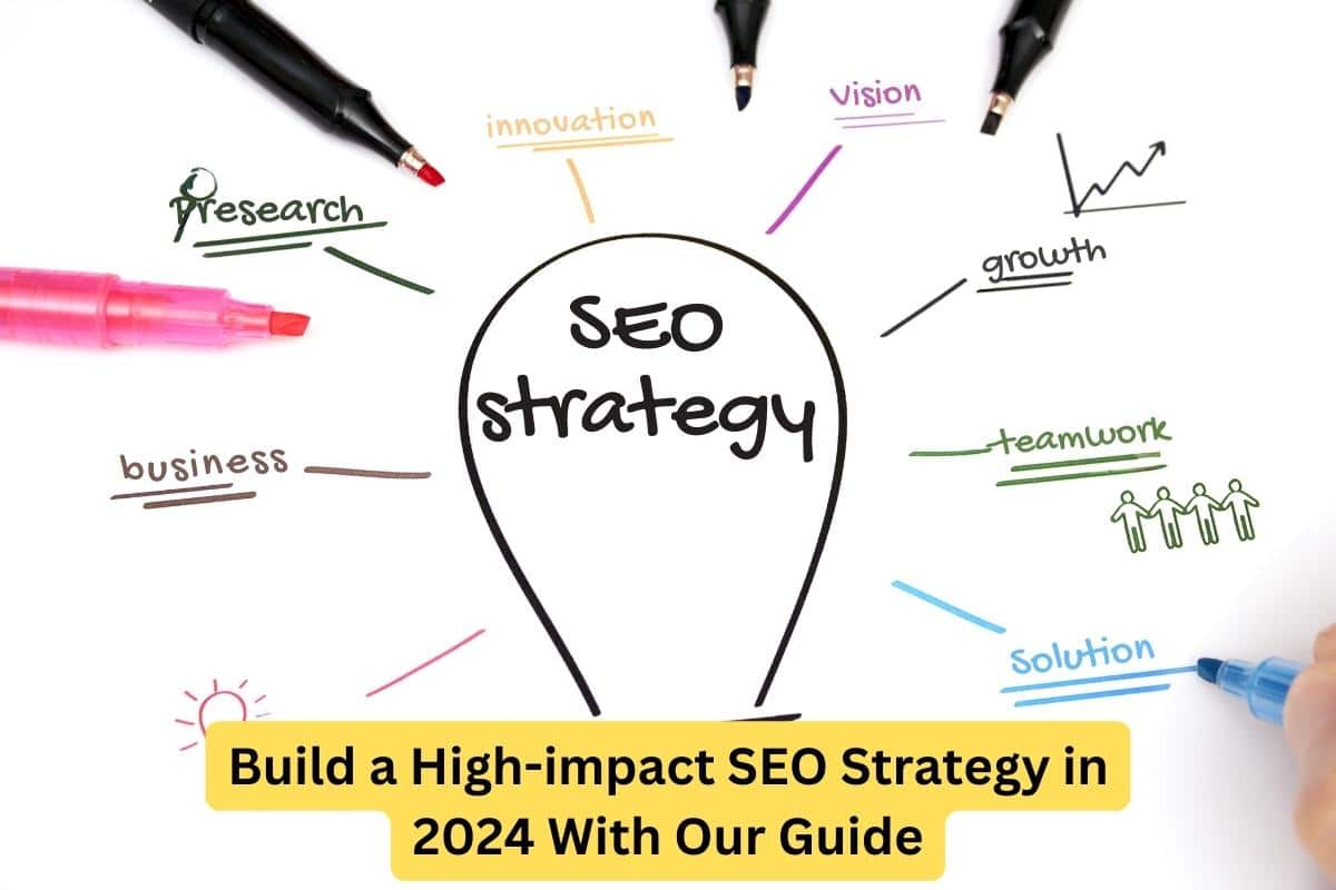 Build a High-impact SEO Strategy in 2024 With Our Guide