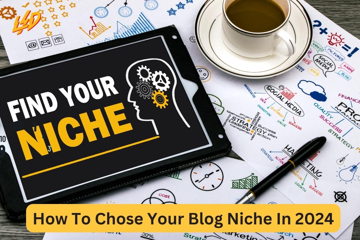 How To Chose Your Blog Niche In 2024