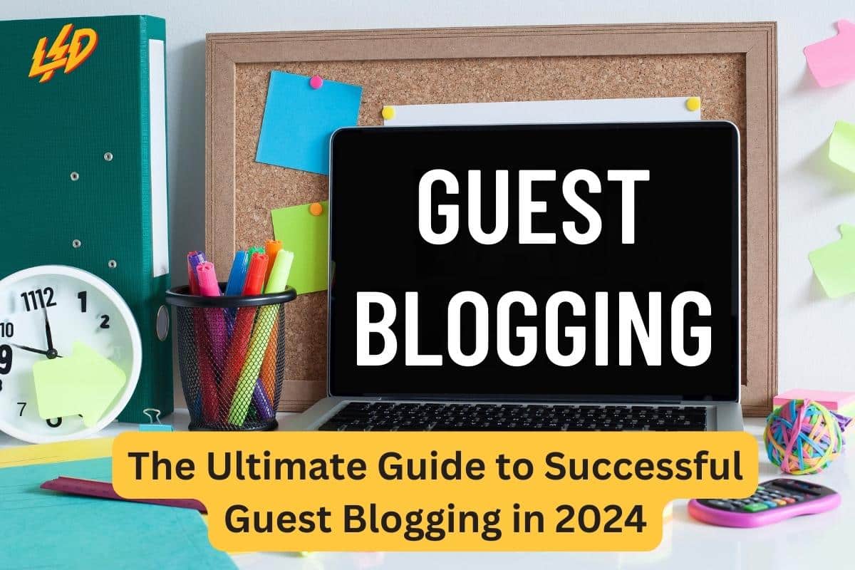 The Ultimate Guide to Successful Guest Blogging in 2024