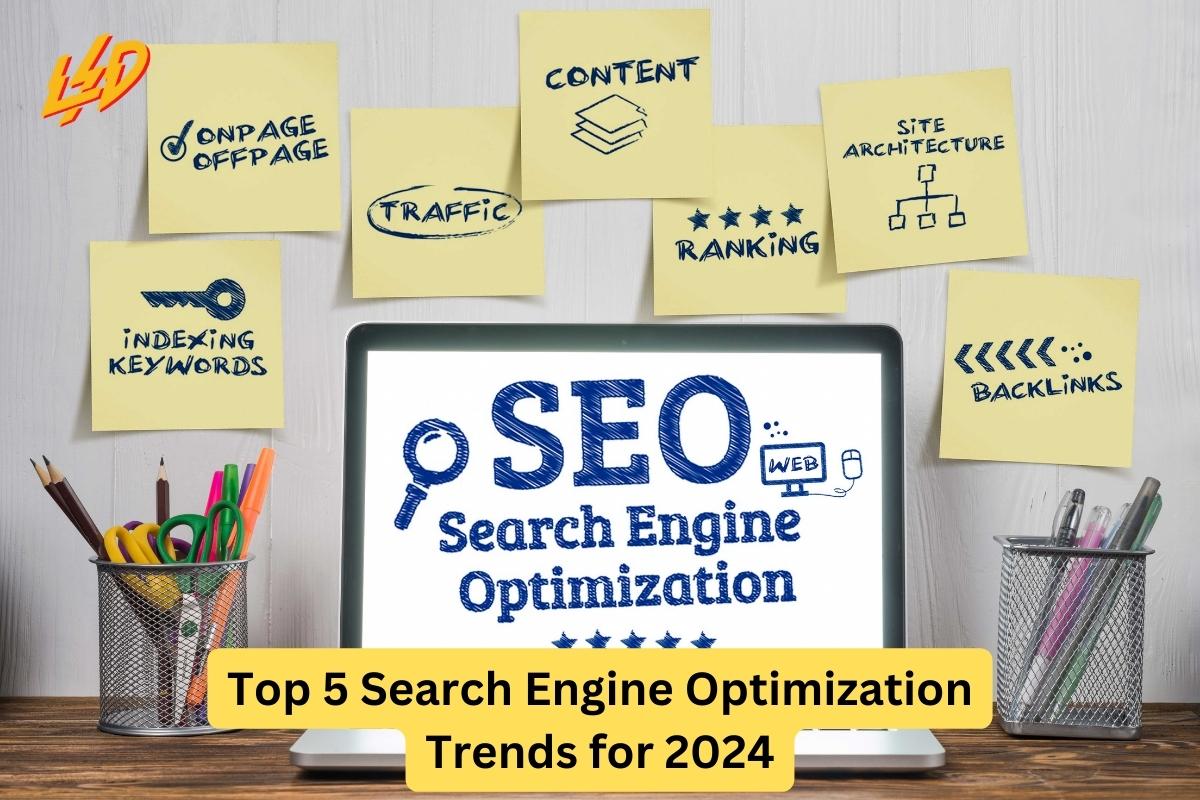 Top 5 Search Engine Optimization Trends for 2024