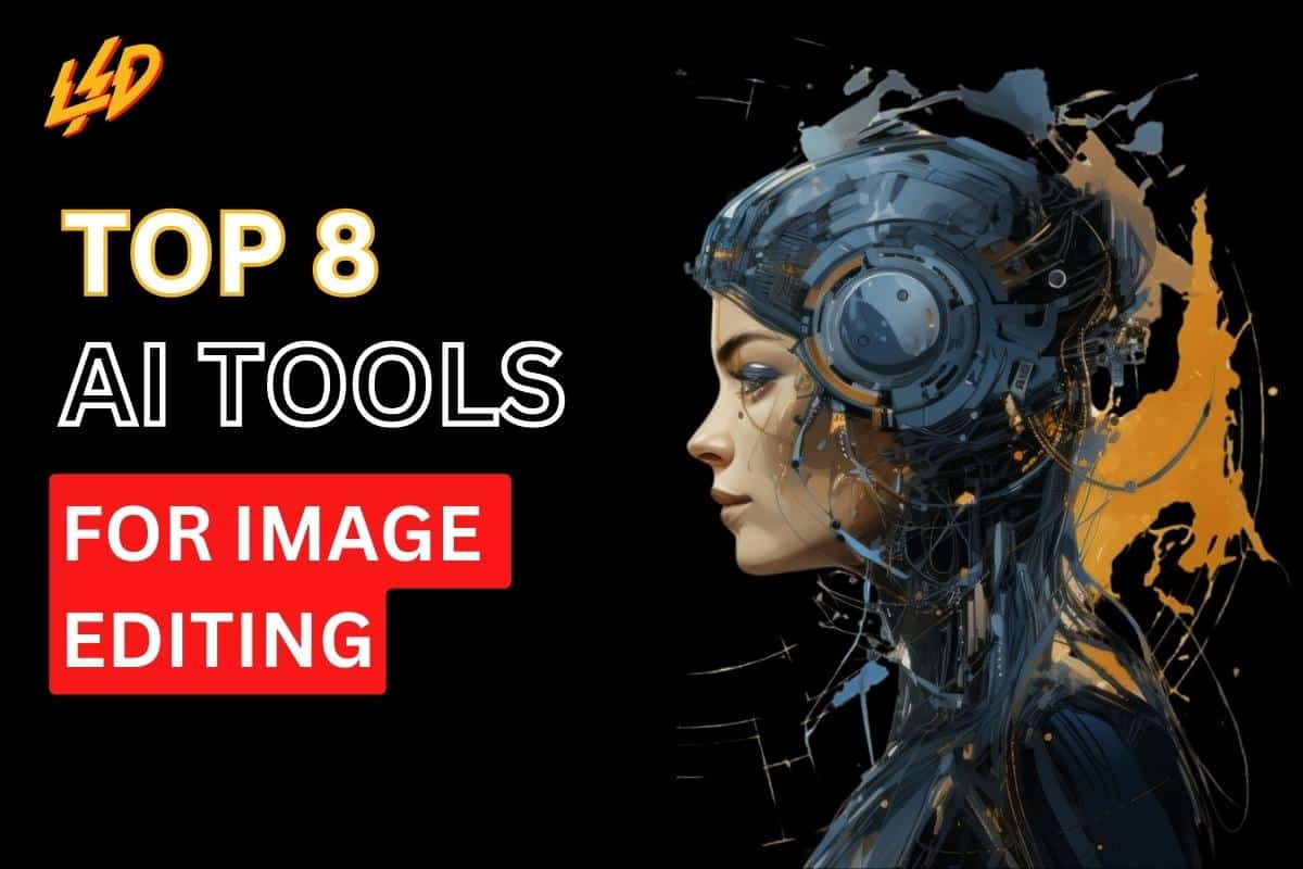 Top 8 AI Tools for Image Editing That Every Designer Should Know